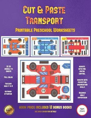 Printable Preschool Worksheets (Cut and Paste Transport): 20 full-color cut and paste kindergarten 3D activity sheets designed to develop visuo-perceptual skills in preschool children.