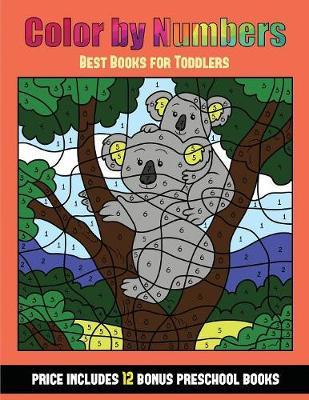 Best Books for Toddlers (Color By Number - Animals): 36 Color By Number - animal activity sheets designed to develop pen control and number skills in preschool children. The price of this book includes 12 printable PDF kindergarten workbooks