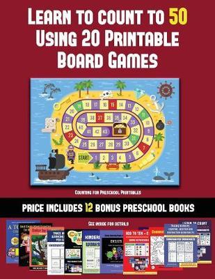 Counting for Preschool Printables (Learn to Count to 50 Using 20 Printable Board Games): A full-color workbook with 20 printable board games for preschool/kindergarten children.