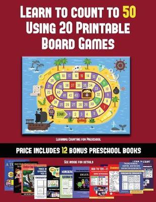 Learning Counting for Preschool (Learn to Count to 50 Using 20 Printable Board Games): A full-color workbook with 20 printable board games for preschool/kindergarten children.