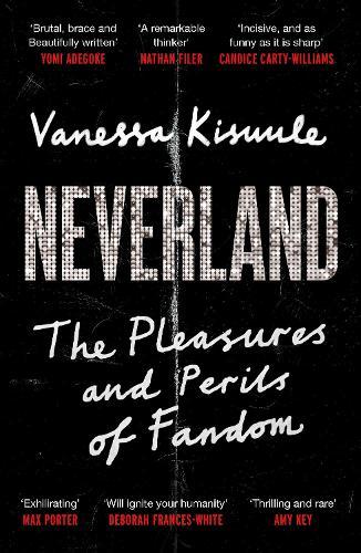 Neverland: The Pleasures and Perils of Fandom