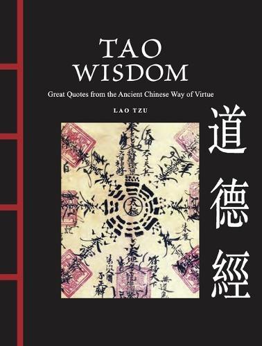 Tao Wisdom: Great Quotes from the Ancient Chinese Way of Virtue