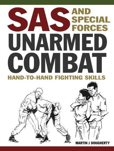 SAS and Special Forces Unarmed Combat: Hand-to-hand fighting skills