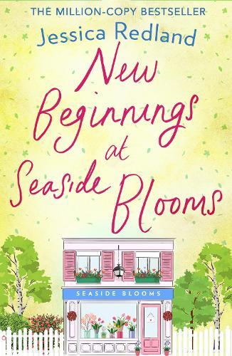 New Beginnings at Seaside Blooms: The perfect uplifting page-turner from Jessica Redland