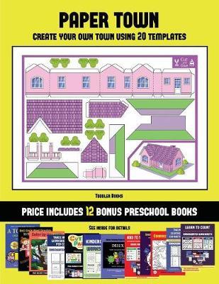 Toddler Books (Paper Town - Create Your Own Town Using 20 Templates): 20 full-color kindergarten cut and paste activity sheets designed to create your own paper houses. The price of this book includes 12 printable PDF kindergarten workbooks