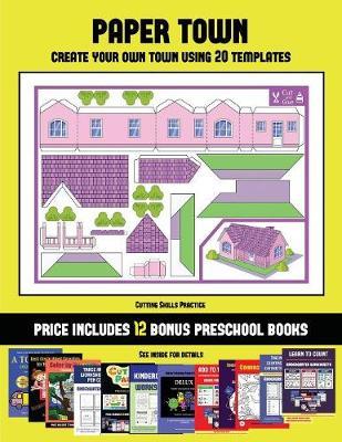Cutting Skills Practice (Paper Town - Create Your Own Town Using 20 Templates): 20 full-color kindergarten cut and paste activity sheets designed to create your own paper houses. The price of this book includes 12 printable PDF kindergarten workbooks