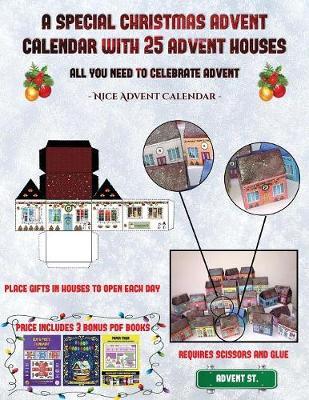Nice Advent Calendar (A special Christmas advent calendar with 25 advent houses - All you need to celebrate advent): An alternative special Christmas advent calendar: Celebrate the days of advent using 25 fillable DIY decorated paper houses