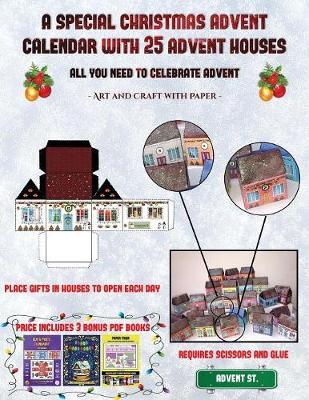Art and Craft with paper (A special Christmas advent calendar with 25 advent houses - All you need to celebrate advent): An alternative special Christmas advent calendar: Celebrate the days of advent using 25 fillable DIY decorated paper houses