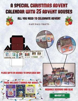 Easy Fall Crafts (A special Christmas advent calendar with 25 advent houses - All you need to celebrate advent): An alternative special Christmas advent calendar: Celebrate the days of advent using 25 fillable DIY decorated paper houses