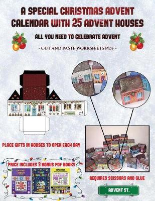 Cut and Paste Worksheets PDF (A special Christmas advent calendar with 25 advent houses - All you need to celebrate advent): An alternative special Christmas advent calendar: Celebrate the days of advent using 25 fillable DIY decorated paper houses