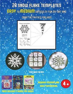Craft Ideas for Boys (28 snowflake templates - easy to medium difficulty level fun DIY art and craft activities for kids): Arts and Crafts for Kids