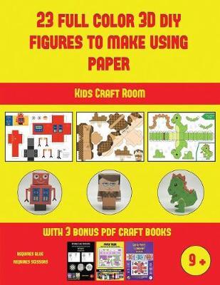 Kids Craft Room (23 Full Color 3D Figures to Make Using Paper): A great DIY paper craft gift for kids that offers hours of fun