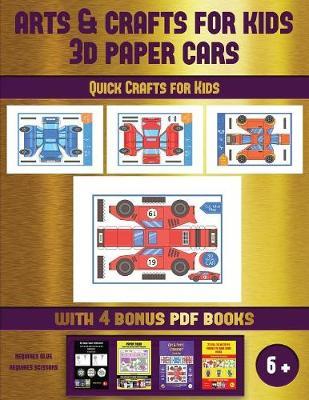 Quick Crafts for Kids (Arts and Crafts for kids - 3D Paper Cars): A great DIY paper craft gift for kids that offers hours of fun