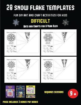 Arts and Crafts for 8 Year Olds (28 snowflake templates - Fun DIY art and craft activities for kids - Difficult)`: Arts and Crafts for Kids