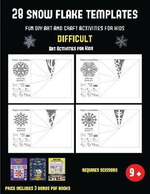 Art Activities for Kids (28 snowflake templates - Fun DIY art and craft activities for kids - Difficult): Arts and Crafts for Kids