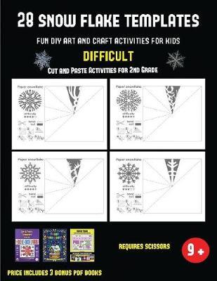 Cut and Paste Activities for 2nd Grade (28 snowflake templates - Fun DIY art and craft activities for kids - Difficult): Arts and Crafts for Kids