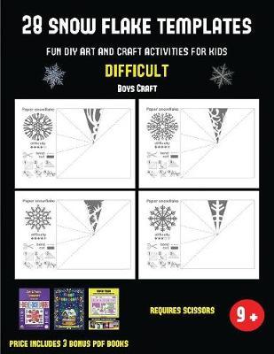 Boys Craft (28 snowflake templates - Fun DIY art and craft activities for kids - Difficult): Arts and Crafts for Kids
