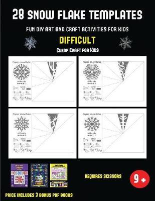 Cheap Craft for Kids (28 snowflake templates - Fun DIY art and craft activities for kids - Difficult): Arts and Crafts for Kids