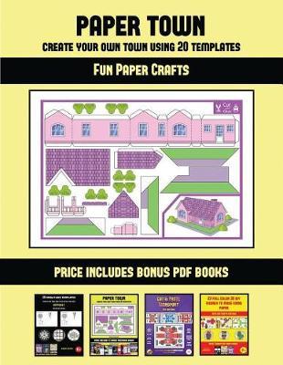 Fun Paper Crafts (Paper Town - Create Your Own Town Using 20 Templates): 20 full-color kindergarten cut and paste activity sheets designed to create your own paper houses. The price of this book includes 12 printable PDF kindergarten workbooks