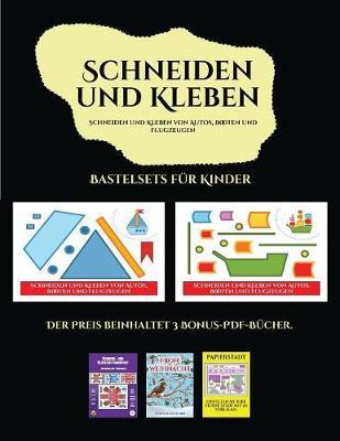 Bastelsets fur Kinder (Schneiden und Kleben von Autos, Booten und Flugzeugen): Ein tolles Geschenk fur Kinder, das viel Spass macht.
