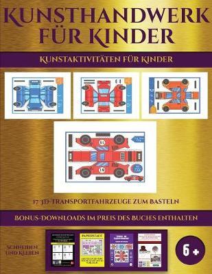Kunstaktivitaten fur Kinder (17 3D-Transportfahrzeuge zum Basteln): Kunsthandwerk fur Kinder - 17 3D -Transportfahrzeuge zum Basteln