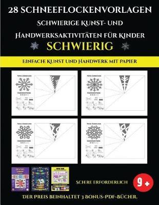 Einfache Kunst und Handwerk mit Papier 28 Schneeflockenvorlagen - Schwierige Kunst- und Handwerksaktivitaten fur Kinder: Kunsthandwerk fur Kinder