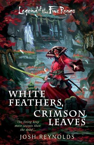 White Feathers, Crimson Leaves: A Legend of the Five Rings Novel