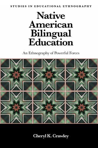Native American Bilingual Education: An Ethnography of Powerful Forces