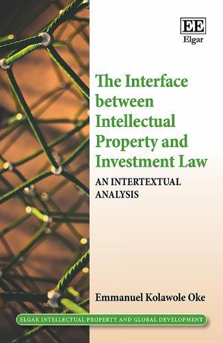 The Interface between Intellectual Property and Investment Law: An Intertextual Analysis