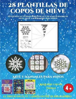 Arte y manuales para ninos (Divertidas actividades artisticas y de manualidades de nivel facil a intermedio para ninos): 28 plantillas de copos de nieve: divertidas actividades artisticas y de manualidades de nivel facil a intermedio para ninos