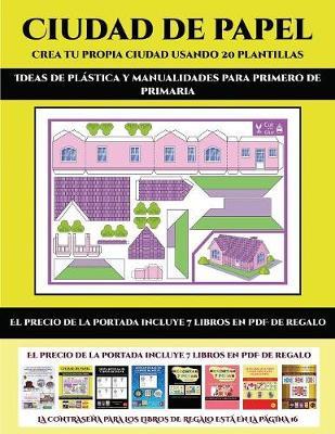 Ideas de plastica y manualidades para primero de primaria (Ciudad de papel: Crea tu propia ciudad usando 20 plantillas): Un regalo genial para que los ninos pasen horas de diversion haciendo manualidades con papel.