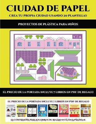 Proyectos de plastica para ninos (Ciudad de papel: Crea tu propia ciudad usando 20 plantillas): Un regalo genial para que los ninos pasen horas de diversion haciendo manualidades con papel.