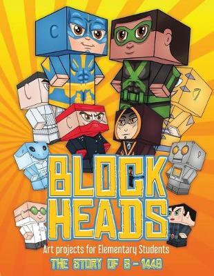 Art projects for Elementary Students (Block Heads - The Story of S-1448): Each Block Heads paper crafts book for kids comes with 3 specially selected Block Head characters, 4 random characters and 2 addons such as a hoverboard or shield