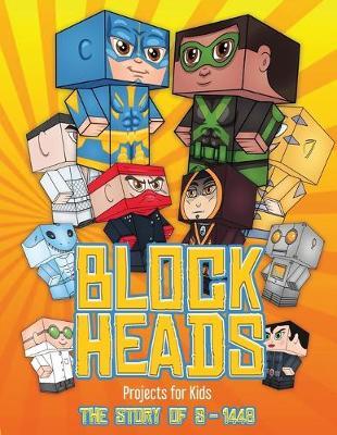 Projects for Kids (Block Heads - The Story of S-1448): Each Block Heads paper crafts book for kids comes with 3 specially selected Block Head characters, 4 random characters and 2 addons such as a hoverboard or shield