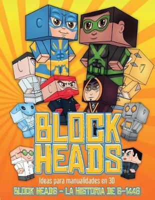 Ideas para manualidades en 3D (Block Heads - La historia de S-1448): Cada libro de manualidades para ninos de Block Heads incluye 3 personajes Block Head especialmente seleccionados, 4 personajes aleatorios y 2 complementos, como un aerodeslizador