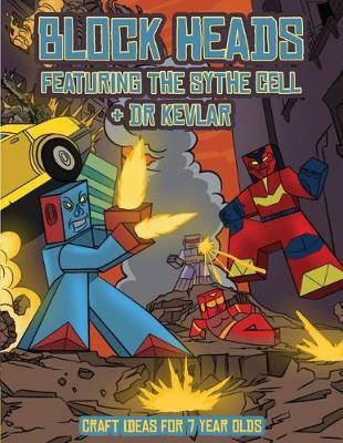 Craft Ideas for 7 Year Olds (Block Heads - Featuring the Sythe Cell & Dr Kevlar): This Block Heads paper crafts book for kids comes with 7 specially selected 3D Block Head characters and 1 hoverboard