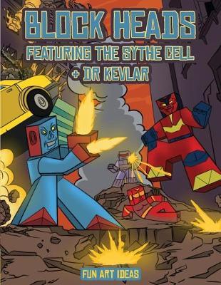 Fun Art Ideas (Block Heads - Featuring the Sythe Cell & Dr Kevlar): This Block Heads paper crafts book for kids comes with 7 specially selected 3D Block Head Characters and 1 hoverboard