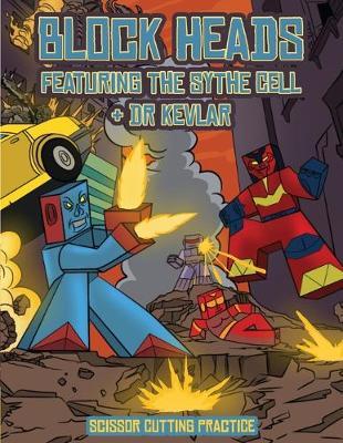 Scissor Cutting Practice (Block Heads - Featuring the Sythe Cell & Dr Kevlar): This Block Heads paper crafts book for kids comes with 7 specially selected 3D Block Head Characters and 1 hoverboard