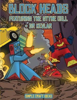 Simple Craft Ideas (Block Heads - Featuring the Sythe Cell & Dr Kevlar): This Block Heads paper crafts book for kids comes with 7 specially selected 3D Block Head Characters and 1 hoverboard