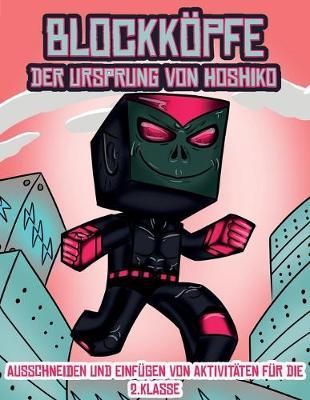 Ausschneiden und Einfugen von Aktivitaten fur die 2.Klasse (Blockkoepfe - Der Ursprung von Hoshiko): Dieses Blockkoepfe Papier -Bastelbuch fur Kinder kommt mit 3 speziell ausgewahlten Blockkopf-Charakteren, 4 zufalligen Charakteren und 1 Schwebeboard