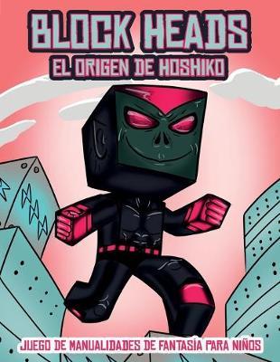 Juego de manualidades de fantasia para ninos (El origen de Hoshiko): Este libro de manualidades recortables de Block Heads para ninos incluye 3 personajes Block Heads especialmente seleccionados, 4 personajes aleatorios y 1 aerodeslizador