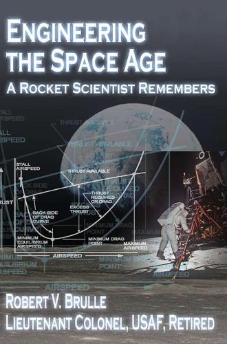 Engineering the Space Age: A Rocket Scientist Remembers