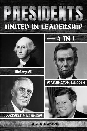 Presidents: 4-In-1 History Of Washington, Lincoln, Roosevelt & Kennedy