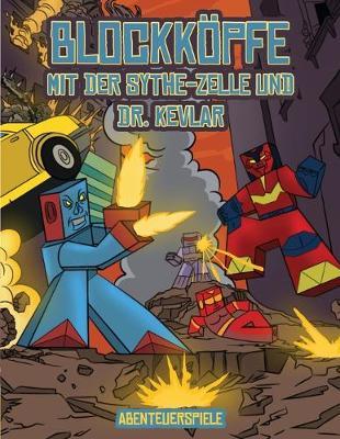Abenteuerspiele (Blockkoepfe - mit der Sythe-Zelle und Dr. Kevlar): Dieses Blockkoepfe Papier -Bastelbuch fur Kinder kommt mit 7 speziell ausgewahlten Blockkopf-Charakteren und 1 Schwebeboard