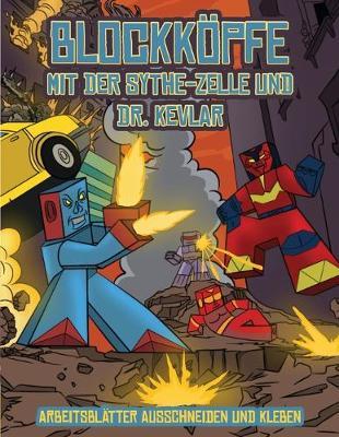 Arbeitsblatter Ausschneiden und Kleben (Blockkoepfe - mit der Sythe-Zelle und Dr. Kevlar): Dieses Blockkoepfe Papier -Bastelbuch fur Kinder kommt mit 7 speziell ausgewahlten Blockkopf-Charakteren und 1 Schwebeboard