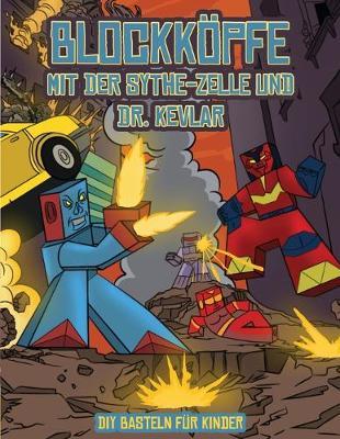 DIY Basteln fur Kinder (Blockkoepfe - mit der Sythe-Zelle und Dr. Kevlar): Dieses Blockkoepfe Papier -Bastelbuch fur Kinder kommt mit 7 speziell ausgewahlten Blockkopf-Charakteren und 1 Schwebeboard