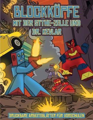 Druckbare Arbeitsblatter fur Vorschulen (Blockkoepfe - mit der Sythe-Zelle und Dr. Kevlar): Dieses Blockkoepfe Papier -Bastelbuch fur Kinder kommt mit 7 speziell ausgewahlten Blockkopf-Charakteren und 1 Schwebeboard