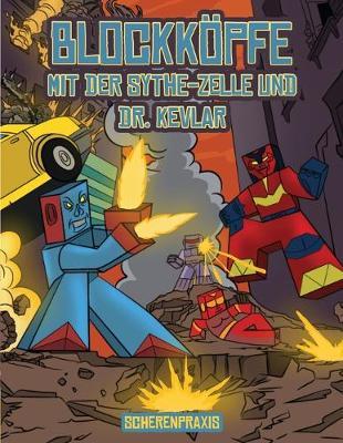 Scherenpraxis (Blockkoepfe - mit der Sythe-Zelle und Dr. Kevlar): Dieses Blockkoepfe Papier -Bastelbuch fur Kinder kommt mit 7 speziell ausgewahlten Blockkopf-Charakteren und 1 Schwebeboard
