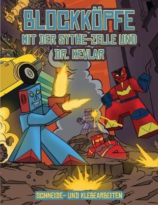 Schneide- und Klebearbeiten (Blockkoepfe - mit der Sythe-Zelle und Dr. Kevlar): Dieses Blockkoepfe Papier -Bastelbuch fur Kinder kommt mit 7 speziell ausgewahlten Blockkopf-Charakteren und 1 Schwebeboard