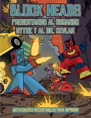 Actividades recortables para imprimir (Presentando al Comando Sythe y al Dr. Kevlar): Este libro de manualidades recortables de Block Heads para ninos incluye 7 personajes Block Heads especialmente seleccionados y 1 aerodeslizador